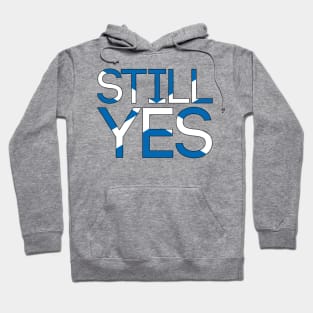 STILL YES, Pro Scottish Independence Saltire Flag Text Slogan Hoodie